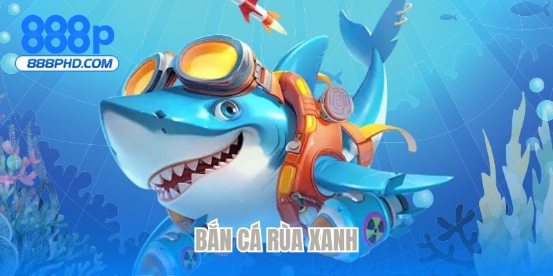 Bắn cá rùa xanh