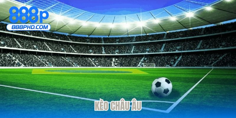 Kèo châu Âu
